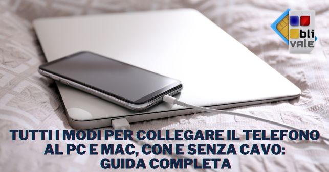 blivale_image_it_Tutti i modi per collegare il telefono al pc e mac_643x337 Tutti i modi per collegare il telefono al pc, con e senza cavo: guida completa